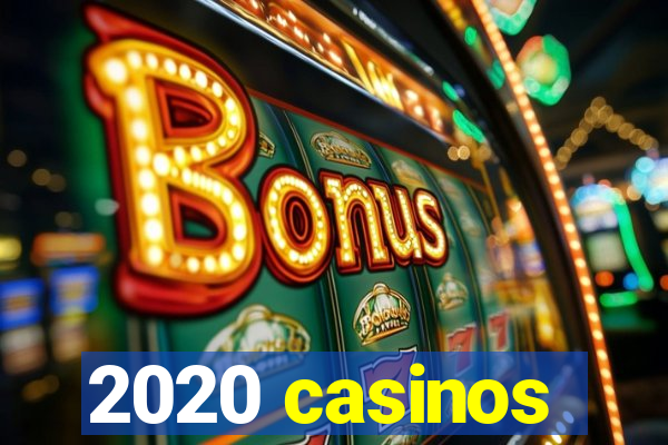 2020 casinos