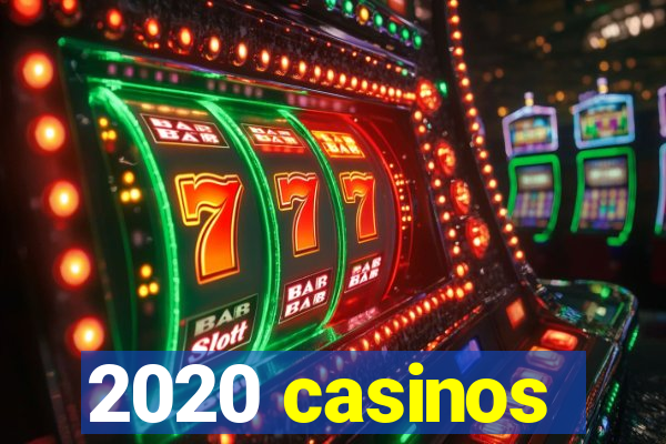 2020 casinos