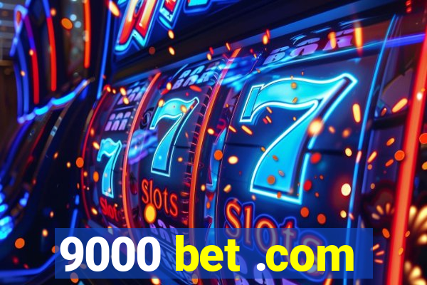 9000 bet .com