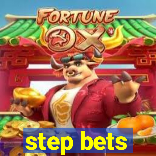 step bets