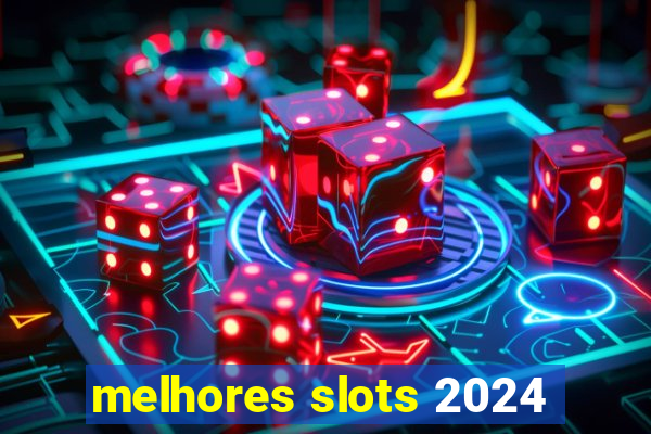 melhores slots 2024