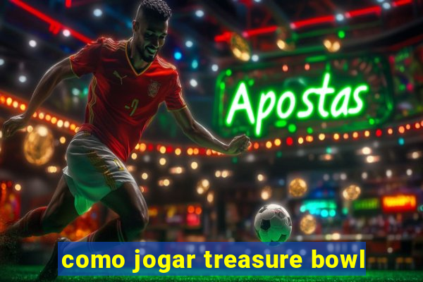 como jogar treasure bowl