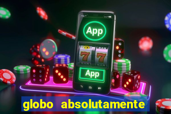 globo absolutamente tudo noticias