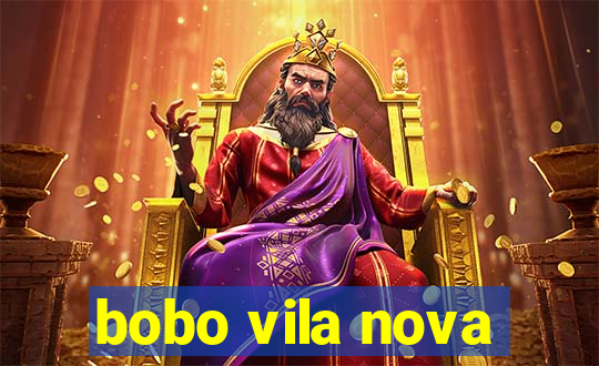 bobo vila nova