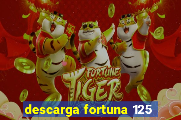 descarga fortuna 125