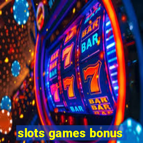 slots games bonus