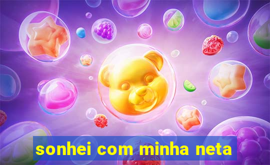 sonhei com minha neta