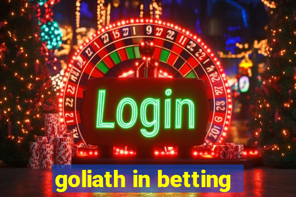 goliath in betting