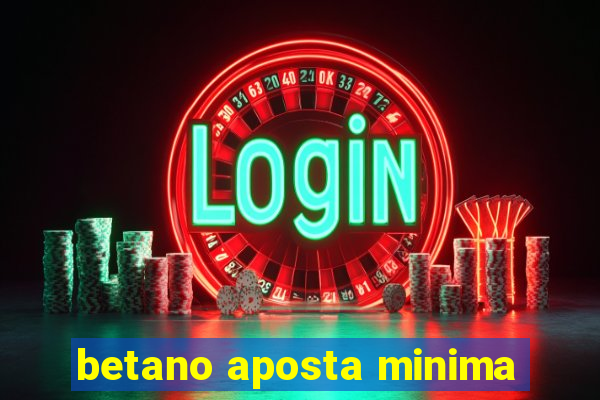 betano aposta minima