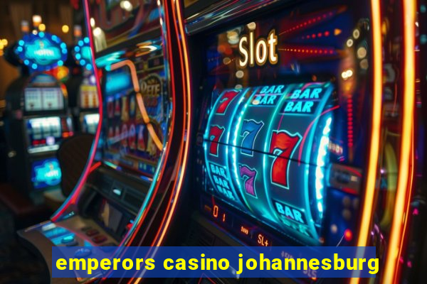 emperors casino johannesburg