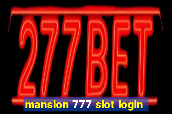 mansion 777 slot login