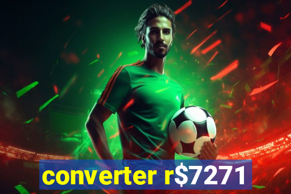 converter r$7271