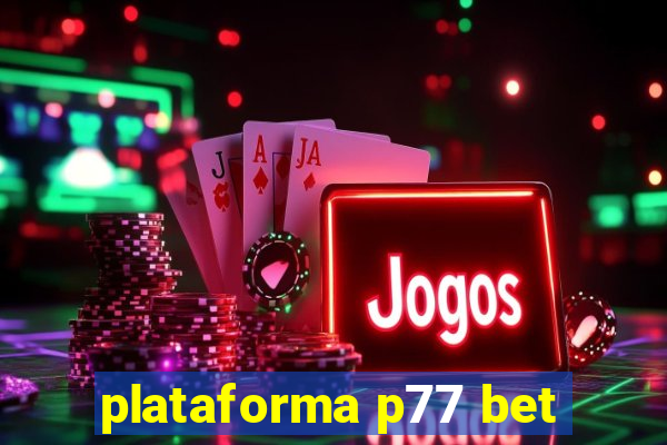 plataforma p77 bet