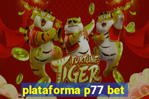 plataforma p77 bet