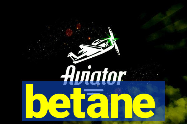 betane