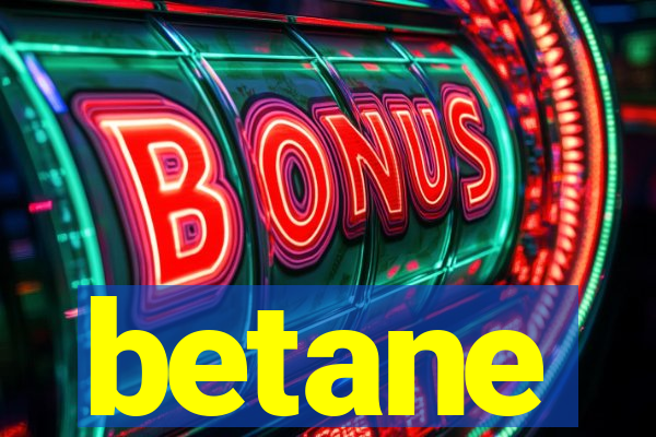 betane