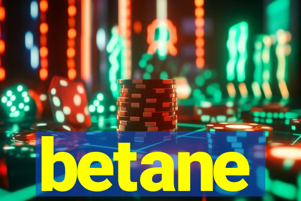 betane