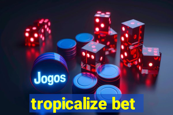 tropicalize bet