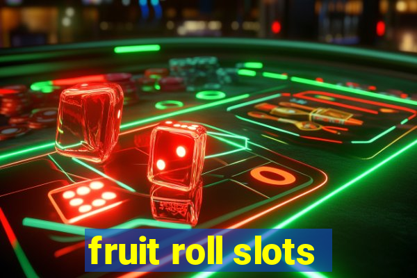 fruit roll slots