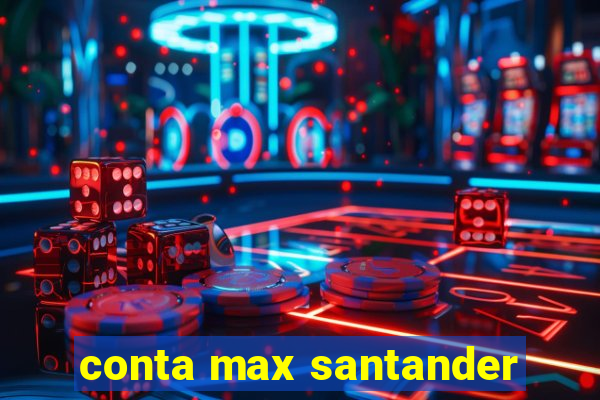 conta max santander