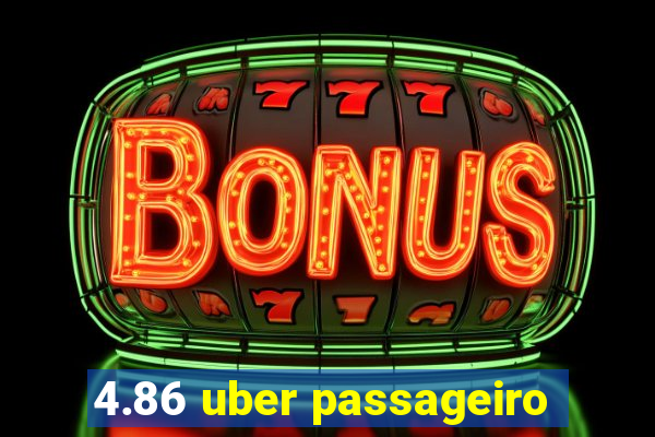 4.86 uber passageiro