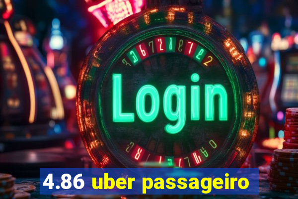 4.86 uber passageiro