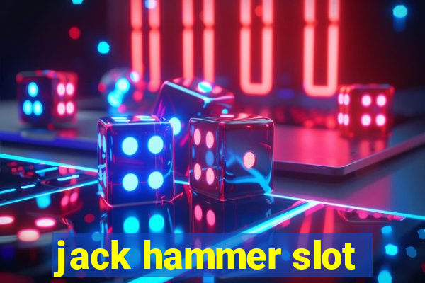 jack hammer slot