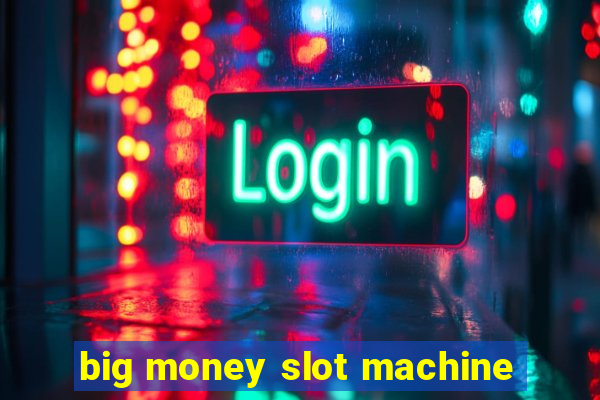 big money slot machine