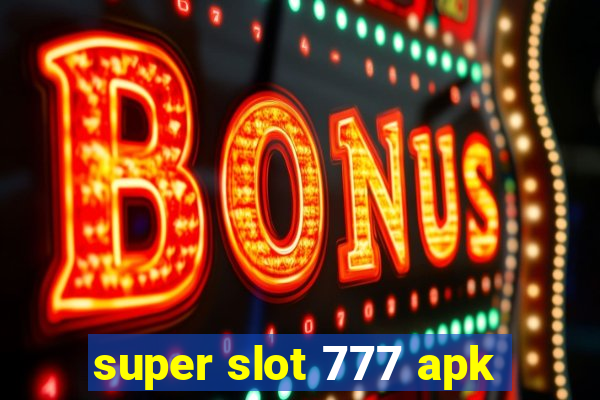 super slot 777 apk