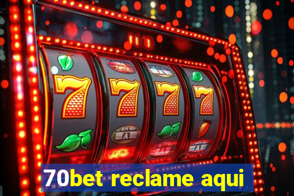 70bet reclame aqui