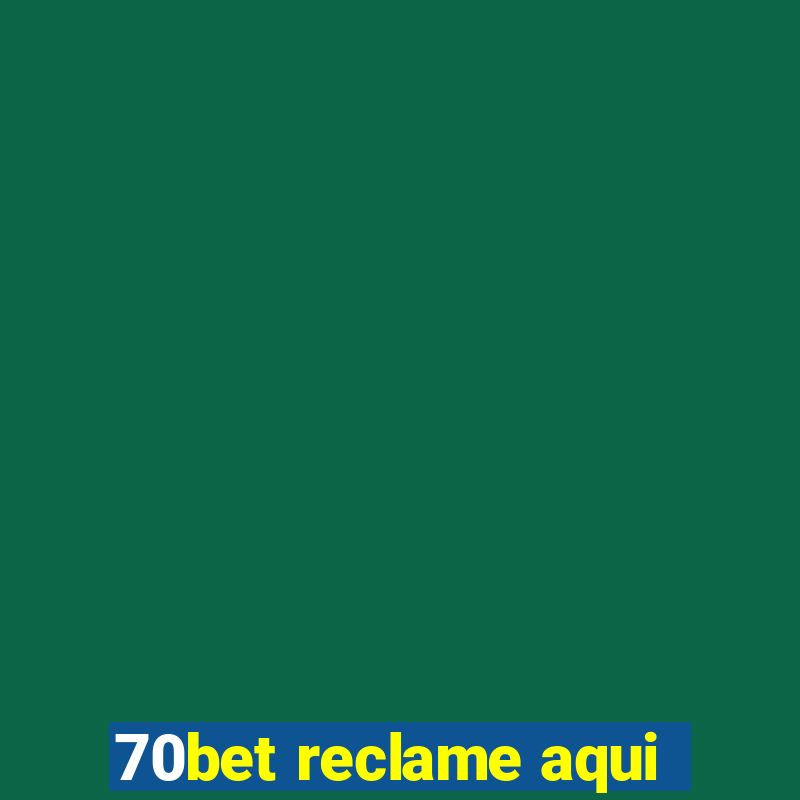 70bet reclame aqui