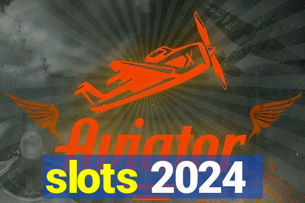 slots 2024