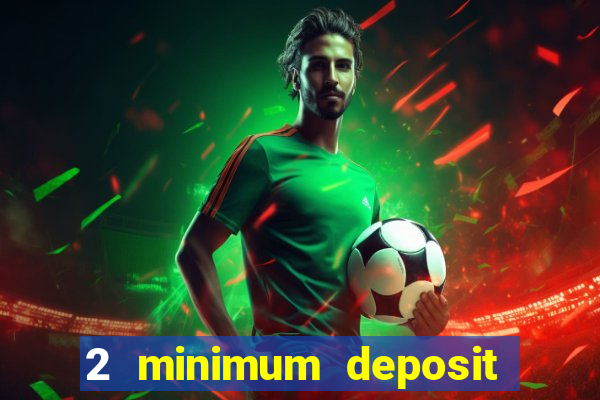 2 minimum deposit casino nz