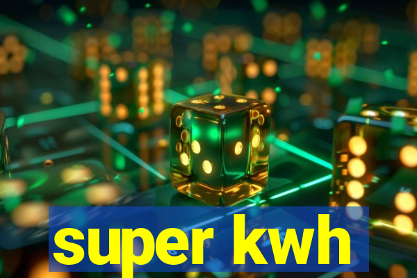 super kwh