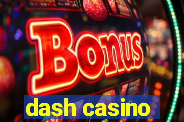 dash casino