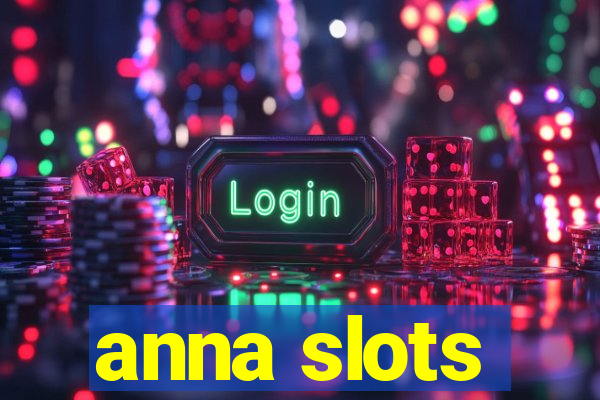 anna slots