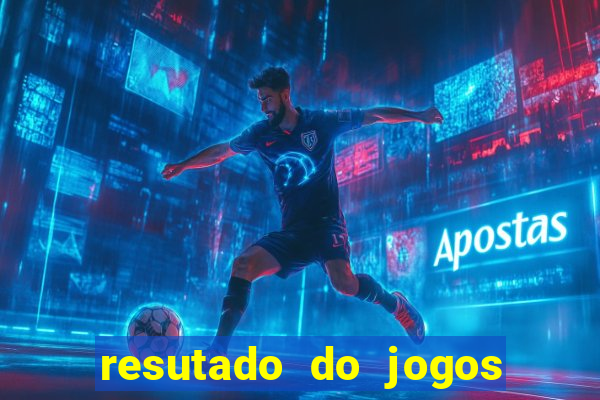 resutado do jogos de hoje