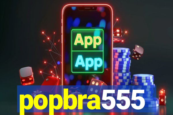 popbra555