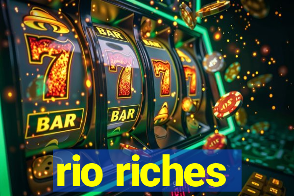 rio riches