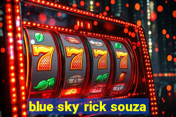 blue sky rick souza