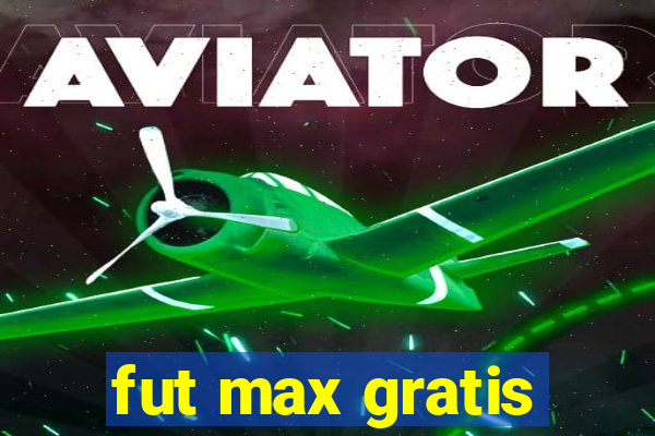 fut max gratis