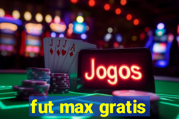 fut max gratis