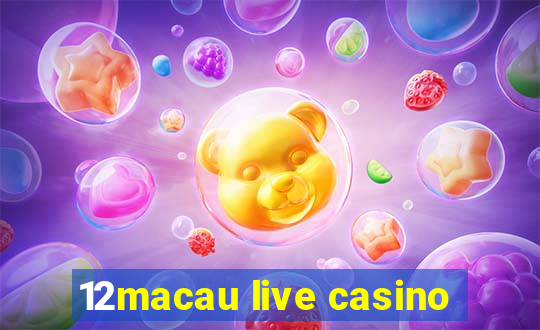 12macau live casino