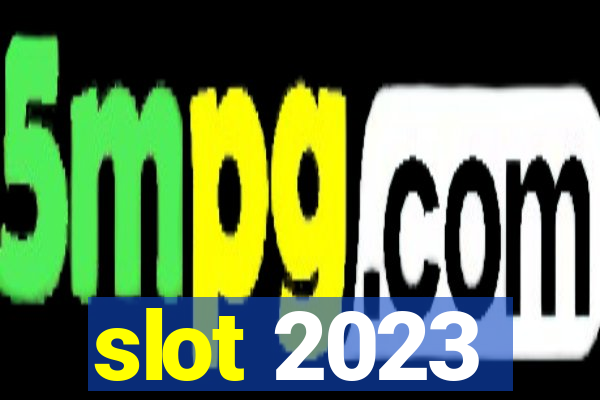 slot 2023