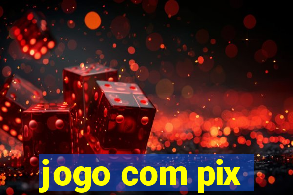 jogo com pix