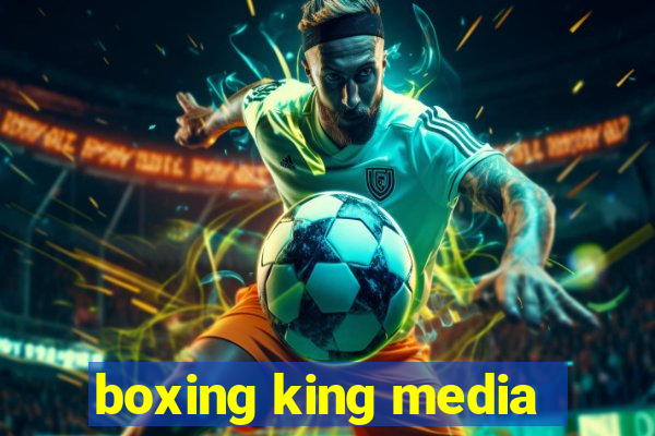 boxing king media