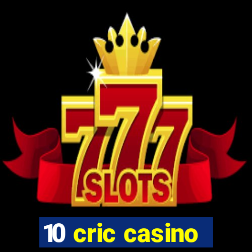 10 cric casino