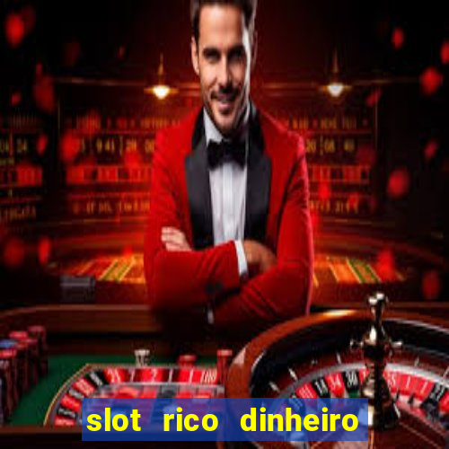 slot rico dinheiro real truco