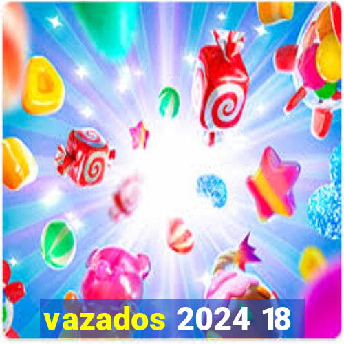 vazados 2024 18