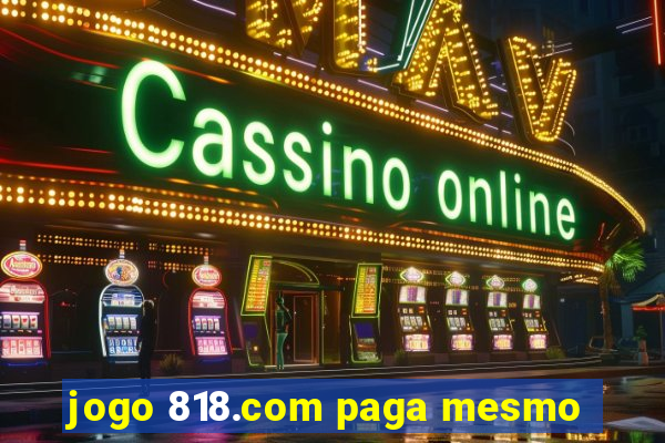 jogo 818.com paga mesmo